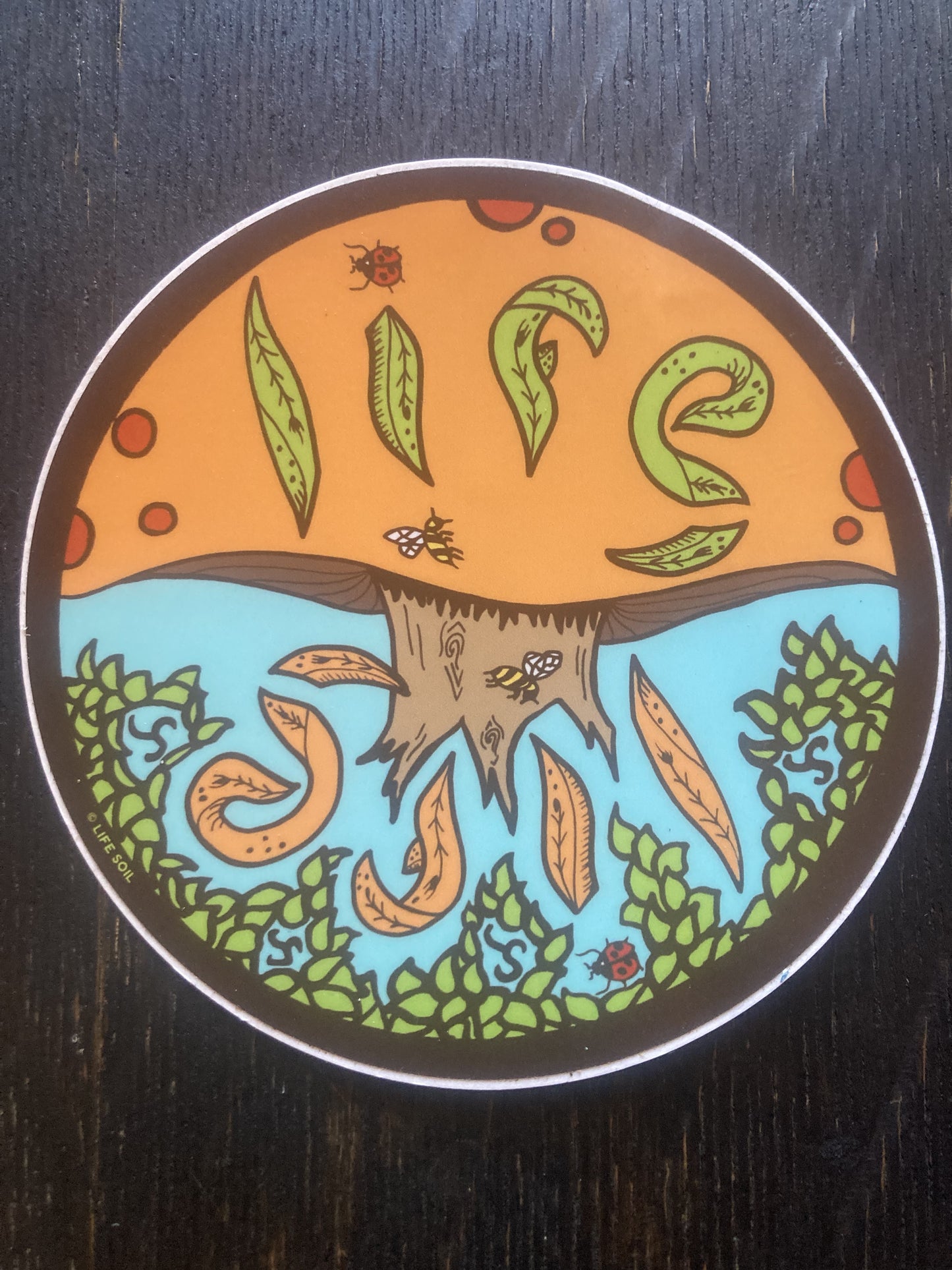 Life Soil  Vinyl Sticker 5"X5"